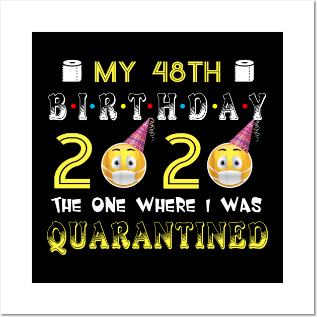 my 48th Birthday 2020 The One Where I Was Quarantined Funny Toilet Paper Wall Art by Jane Sky